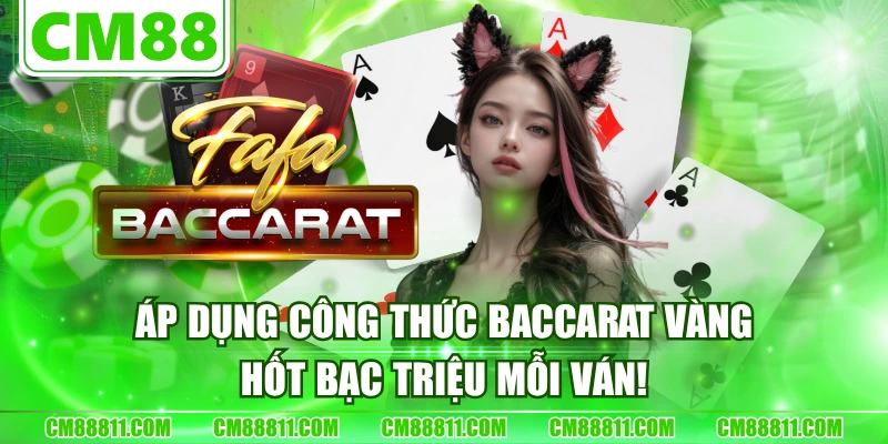 Áp Dụng Công Thức Baccarat Vàng Hốt Bạc Triệu Mỗi Ván!