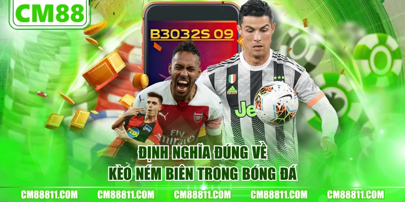 Định nghĩa đúng về kèo ném biên trong bóng đá